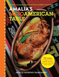 bokomslag Amalia's Mesoamerican Table: Ancient Culinary Traditions with Gourmet Infusions