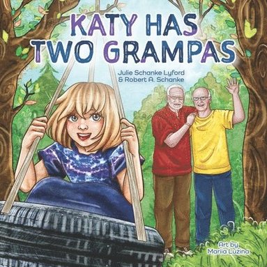 Robert A Schanke, Julie Schanke Lyford - Katy Has Two Grampas, Häftad