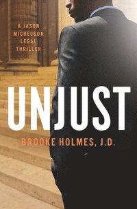 bokomslag Unjust: A Jason Michelson Legal Thriller