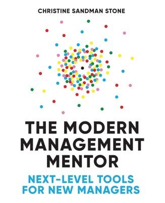 The Modern Management Mentor: Next-Level Tools for New Managers 1