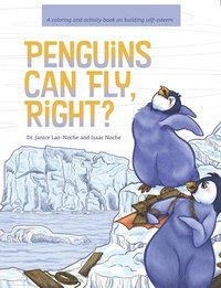 bokomslag Penguins Can Fly, Right?: A Coloring and Activity Book on Building Self-Esteem