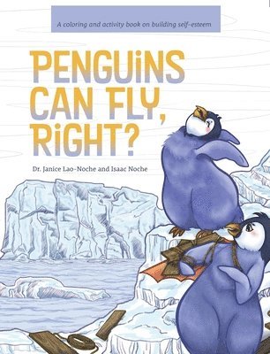 Penguins Can Fly, Right?: A Coloring and Activity Book on Building Self-Esteem 1