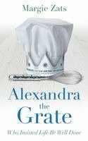 Margie Zats - Alexandra the Grate: Who Insisted Life Be Well Done, Häftad