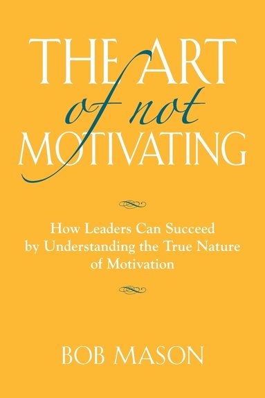 bokomslag Art of Not Motivating