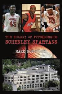 bokomslag The Eulogy of Pittsburgh's Schenley Spartans