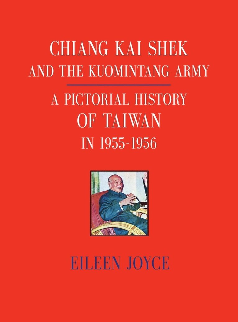 Eileen Joyce - Chiang Kai Shek and the Kuomintang Army, Inbunden