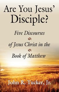 bokomslag Are You Jesus' Disciple? Five Discourses of Jesus Christ in the Book of Matthew