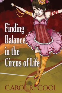 bokomslag Finding Balance in the Circus of Life