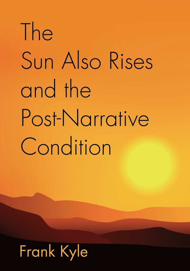 The Sun Also Rises And the Post-Narrative Condition 1