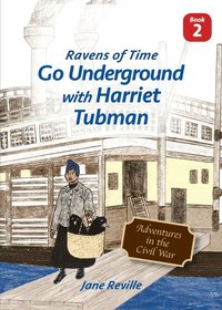 bokomslag Ravens of Time Go Underground with Harriet Tubman