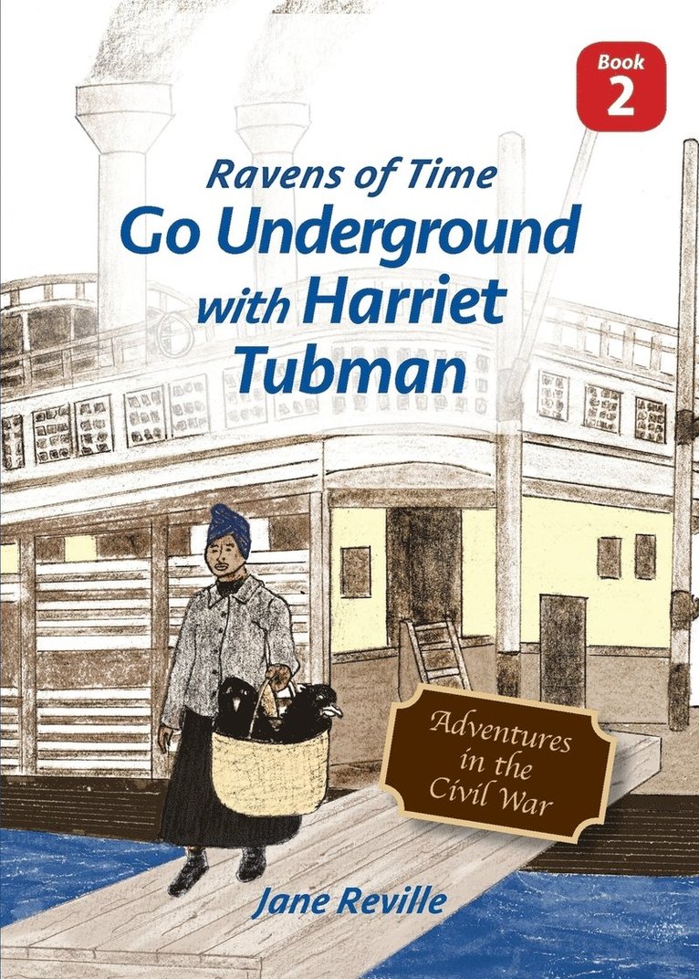 Ravens of Time Go Underground with Harriet Tubman 1