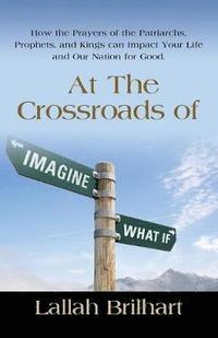 bokomslag At the Crossroads of Imagine What If