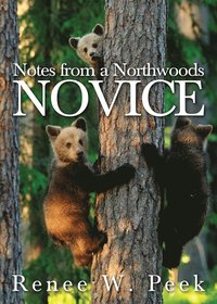 bokomslag Notes from a Northwoods Novice