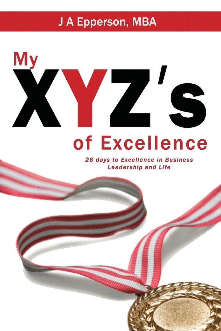 J a Epperson Mba - My XYZs of Excellence, Häftad