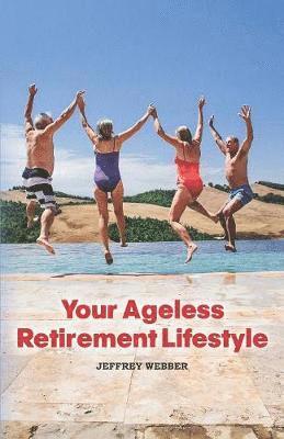 bokomslag Your Ageless Retirement Lifestyle