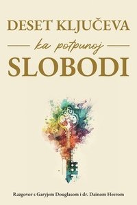 bokomslag Deset kljuc?eva ka potpunoj slobodi (Croatian)