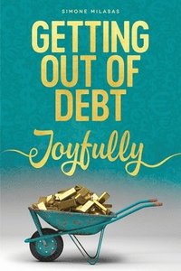 bokomslag Getting Out of Debt Joyfully
