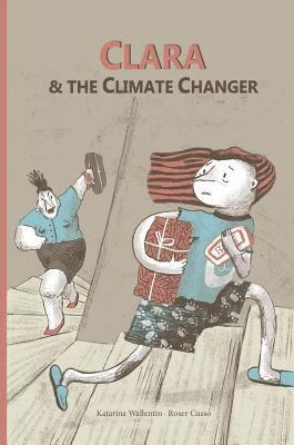 Katarina Wallentin, Roser Cussó - Clara & The Climate Changer, Inbunden