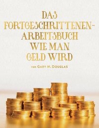 bokomslag Das Fortgeschrittenen - Arbeitsbuch Wie Man Geld Wird (German)