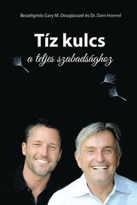 bokomslag Tz kulcs a teljes szabadsghoz - The Ten Keys Hungarian