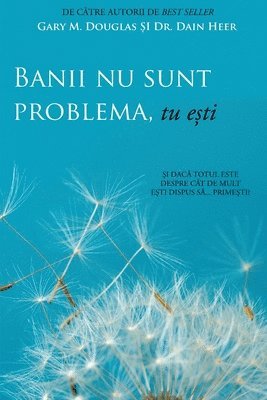 Gary M Douglas, Heer, Gary M. Douglas, Dain Heer, Dr. Dain Heer - Banii nu sunt problema, tu ești (Money Isn't the Problem, You Are - Romanian), Häftad