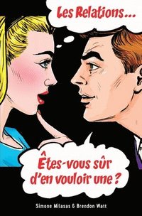 bokomslag Les relations... tes-vous sr d'en vouloir une? (French)