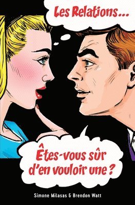 Les relations... Êtes-vous sûr d'en vouloir une? (French) 1