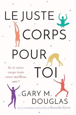 Gary M Douglas, Gary M. Douglas, M. Douglas, Gary - juste Corps pour toi (French), Häftad