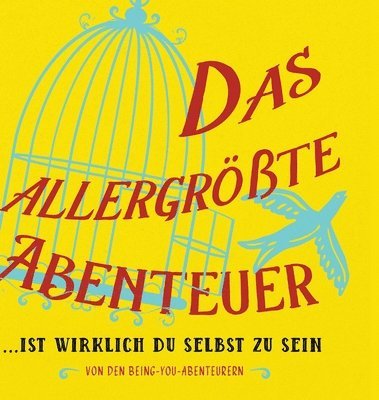 Das allergrte Abenteuer...Ist Wirklich Du Selbst Zu Sein (German) 1