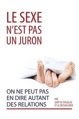 Le sexe n'est pas un juron. On ne peut pas en dire autant des relations. (French) 1