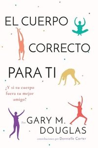 bokomslag El Cuerpo Correcto Para Ti (Spanish)