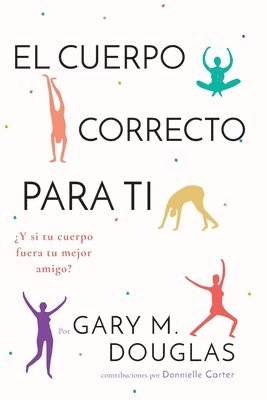 El Cuerpo Correcto Para Ti (Spanish) 1