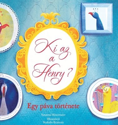 Ki az a Henry? Egy páva története (Hungarian)