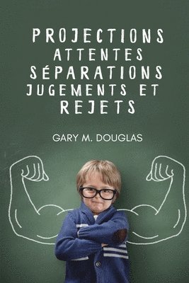 Gary M Douglas, Gary M. Douglas, M. Douglas, Gary - Projections, attentes, séparations, jugements et rejets (French), Häftad