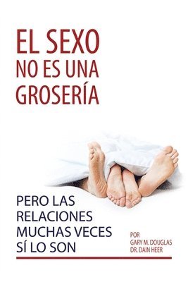 sexo no es una grosería, pero las relaciones muchas veces sí lo son (Spanish) 1