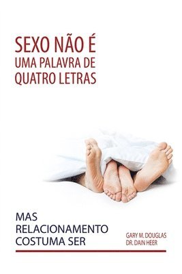 Sexo não é uma palavra de quatro letras, mas relacionamento costuma ser (Portuguese) 1