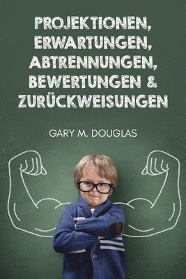 Gary M Douglas, Gary M. Douglas, M. Douglas, Gary, Gary Douglas - Projektionen, Erwartungen, Abtrennungen, Bewertungen & Zurückweisungen (German), Häftad