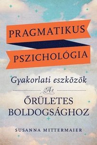 bokomslag Pragmatikus pszicholgia (Pragmatic Psychology Hungarian)