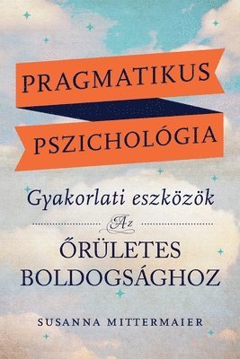 bokomslag Pragmatikus pszicholgia (Pragmatic Psychology Hungarian)