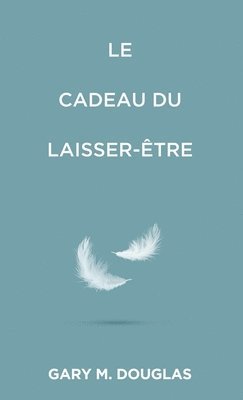 bokomslag Le Cadeau du laisser-être (French)