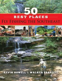 bokomslag 50 Best Places Fly Fishing the Southeast