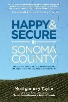 bokomslag Happy & Secure in Sonoma County: Piecing Together the Puzzle of Financial Security and Happiness in This Chosen Spot of All the Earth