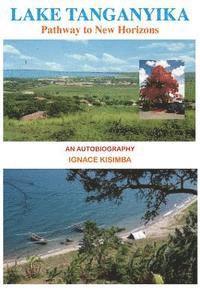 bokomslag Lake Tanganyika: Pathway to New Horizons - an Autobiography