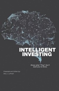 bokomslag Intelligent Investing: Know What 'They' Don't Want You To Know