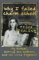 bokomslag Why I Failed Charm School: A Memoir by Tisha Sterling