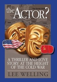 bokomslag The Actor? A Thriller and Love Story at the Height of the Cold War