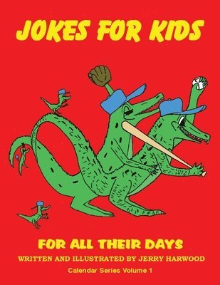 Jokes for Kids for All Their Days: Calendar Series Volume 1 1