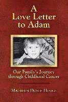 A Love Letter to Adam: Our Family's Journey through Childhood Cancer 1