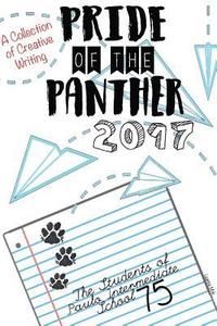 bokomslag Pride of the Panther 2017: Frank D. Paulo Intermediate School 75 Writing Project