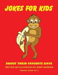 bokomslag Jokes for Kids About Their Favorite Days: Calendar Series Volume 2